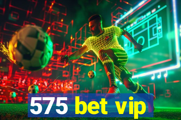 575 bet vip